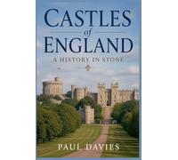 Castles of England: A History in Stone
