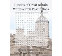 Castles of Great Britain Word Search Puzzle Book: Historic Fortresses, Royal Strongholds, and Legendary Sites (Travel & Discovery)