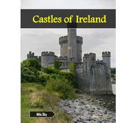 Castles of Ireland: A Luxury Coffee Table Book of Iconic Landmarks