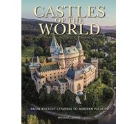 Castles of the World: From Ancient Citadels to Modern Palaces (Travel)
