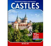 Castles Photobook: A Stunning Visual Journey Through the World's Most Beautiful Castles