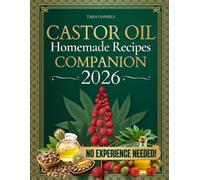 Castor Oil Homemade Recipes Companion: Discover Timeless Botanical Formulas that Soothe Discomfort, Restore Glow, and Elevate Your Daily Wellness Routine Naturally