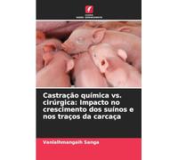 Castração química vs. cirúrgica: Impacto no crescimento dos suínos e nos traços da carcaça