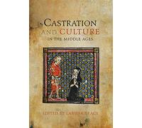 Castration and Culture in the Middle Ages