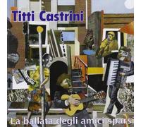 Castrini Titti - La Ballata Degli Amici Sparsi