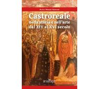 Castroreale nella storia e nell’arte dal XIV al XVI secolo.. Ediz. critica