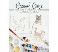Casual Cats: Trace and Paint Watercolor Projects (Watercolor Trace and Paint Projects)
