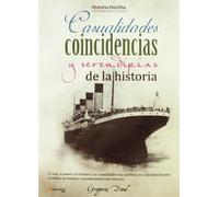 Casualidades, coincidencias y serendipias de la historia (Historia Insolita)