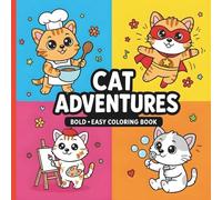 Cat Adventures: Bold & Easy Coloring Book: 40 Cute & Fun Cat Coloring Pages for Kids, Teens & Adults (Cat & Dog Adventures Coloring Book Series)