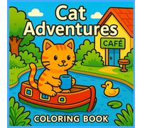 Cat Adventures Coloring Book: Cat Lover Bold Coloring Book for Adults and Teens, Cozy Cute Coloring