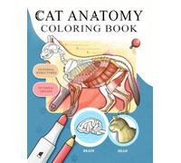 Cat Anatomy: Coloring Book for Beginners, Veterinary Students, and Cat Lovers, Feline Diagram Workbook of Major Systems to Color and Learn (Anatomy for Beginners)