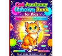 Cat Anatomy Coloring Book for Kids: Fun & Educational Feline Body Parts Coloring Workbook for Boys & Girls Ages 6-12 | Learn About Cats While You Color