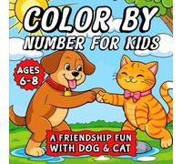 Cat and Dog Color by Number Coloring Book for Kids: A Cozy Friendship Story Coloring Book with Easy Color by Number Pages for Kids Ages 6 to 8