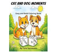Cat and Dog Moments Easy and Bold Coloring Book: Simple, Relaxing Coloring Pages Featuring Cute Cats and Dogs for Stress Relief and Mindful Fun