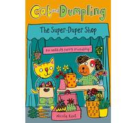 Cat and Dumpling: The Super-Duper Shop: Opposites attract in this charming chapter-book series from Nicola Kent!: 4