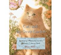 Cat and the Secret Garden: Resting in a Blooming Garden-Relaxing Coloring Book