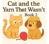 Cat and the yarn that wasn't book 2 (The silly Animal series)