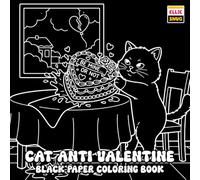 Cat Anti Valentine Black Paper Coloring Book: Sassy Cats, Funny Anti Love Scenes, and Bold Dark Background Designs