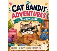 Cat Bandit Adventures Coloring Book for Adults and Teens: Cute Feline Adventures, Cozy Animal Scenes, Playful Mischief, Wholesome Moments and Relaxing Pages for Creativity and Stress Relief