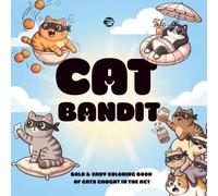Cat Bandit Coloring Book: A Bold and Easy Coloring Book with Funny Masked Cats Caught Making a Mess for Adults, Teens, and Cat Lovers