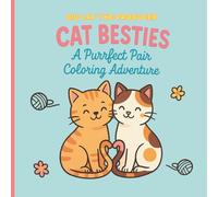 Cat Besties: A Purrfect Pair Coloring Adventure: 40 Adorable Cat Bestie Moments for Relaxation and Fun