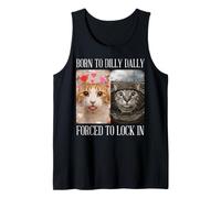 Cat Born To Dilly Dally Forced Lock In Meme Mujeres Hombres Niños Camiseta sin Mangas