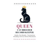 CAT BREEDER RECORD KEEPER - QUEEN: Health, Test Results, Vaccinations Breeding, Litters, & Kitten Placements (The Cat Breeders Bible: Expert ... and Indispensable Color Breeding Charts)