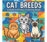 Cat Breeds A Bold and Easy Coloring Book: Simple, Fun, and Relaxing Cat Coloring Pages for Kids, Beginners, and Adults