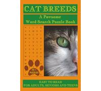 Cat Breeds A Pawsome Word Search Puzzle Book: Word Searches with Easy to Read Print about Cat Breeds Around the World/ 6x9 inches, 110 pages/ 50+ ... Holidays, Free Times and for Cat Lovers.