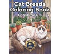 Cat Breeds Coloring Book for Adults and Teens: 40 Feline Breeds from Around the World in Their Homeland Landscapes and Cultural Settings: From the ... of Thailand and the Snowy Palaces of Russia