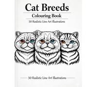 Cat Breeds Colouring Book: 50 Realistic Line Art Illustrations for Adults and Cat Lovers (Mindful Pet Breeds Coloring Collection)
