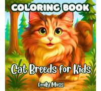 Cat Breeds for Kids:Learn, Relax, and Have Fun: 40 Kitten Breeds Coloring Book for Kids, Families and Cat Lovers: 40 Cute Kitten Breeds for Stress ... and Fun Art Therapy for Cat Lovers