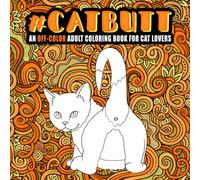 Cat Butt: An Off-Color Adult Coloring Book for Cat Lovers