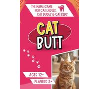 Cat Butt - The Meme Game For Cat Ladies, Cat Dudes and Cat Kids!: Perfect for Parties, Family Night, Road Trips, Plane Trips, or When You've Run Out ... | Easy To Learn | Kids, Teens and Adults