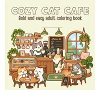 Cat Cafe Coloring Book: Easy and Bold Designs of Cozy Cats, Coffee Shops & Kawaii Treats for Relaxation and Stress Relief