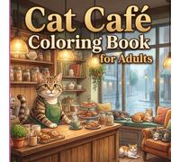 Cat café Coloring Book For Adults: Charming Coffeehouse Cozy Illustrations Showcasing Lovable Creatures, Clean Bold Outlines Clean Line Art, and Tranquil Pages to Relax Unwind & Color Creativity/