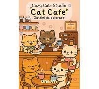 Cat Café - Gattini da colorare: Libro da colorare anti-stress per bambini e adulti - 50 illustrazioni di gattini cozy, teneri e rilassanti (Cozy Cats Studio)