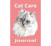 Cat Care Journal: Track Health, Habits, Vet Visits & Daily Care to Keep Your Cat Happy and Thriving