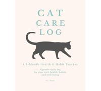 Cat Care Log: A 3-Month Health & Habit Tracker: A Gentle Daily Log for Your Cat’s Health, Habits, and Well-Being