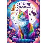Cat-ch Me Coloring!: 50+ Purr-fectly Playful Feline Designs to Color & Relax