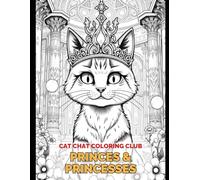 Cat Chat Coloring Club: Princes And Princesses