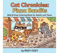 Cat Chronicles: Pizza Bandits: A Funny, Bold & Easy Coloring Book for Adults and Teens