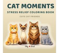 Cat Coloring Book: Cozy Cat Moments - Stress Relief for Teens & Adults with Cute Daily Life Scenes of Fluffy Friends (Cozy Animal Life - Relaxing Coloring Series)