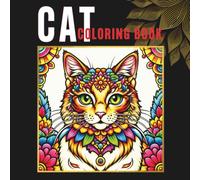 Cat Coloring Book: Featuring 30 Cute Cat Illustrations for Relaxation, Mindfulness, Creativity, and Everyday Coloring Enjoyment