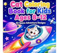 Cat Coloring Book for Kids Ages 8-12: 50 Space Adventure Designs with Astronauts, Rockets, Planets, Stars, and Moon Scenes