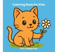 Cat Coloring Book for Kids: Cat’s Happy Day - For Children Who Love Nature, Animals and Flowers