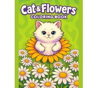 Cat Coloring Book for Kids: Cute Kittens & Blooming Flowers - Sweet Designs for Little Artists: 50 Adorable Scenes with Playful Cats Among Gardens and Blossoms - Easy Pages for Children Ages 3-10