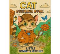 CAT COLORING BOOK: "Little Tommy's Mischief"