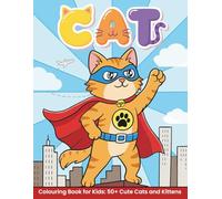 Cat Colouring Book for Kids: 50+ Cute and Adorable Cats and Kittens Colouring Pages (Easy and Fun Designs)
