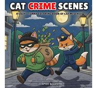 Cat Crime Scenes: A Cozy & Funny Coloring Book for Adults - Cute, Silly Cat Mischief Scenes with Cozy Vibes to Color for Relaxation and Stress Relief: The Perfect Gift for Cat Lovers and Coloring Fans
